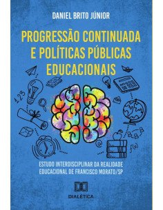 Progressão continuada e políticas públicas educacionais:estudo interdisciplinar da realidade educacional de Francisco Morato/SP