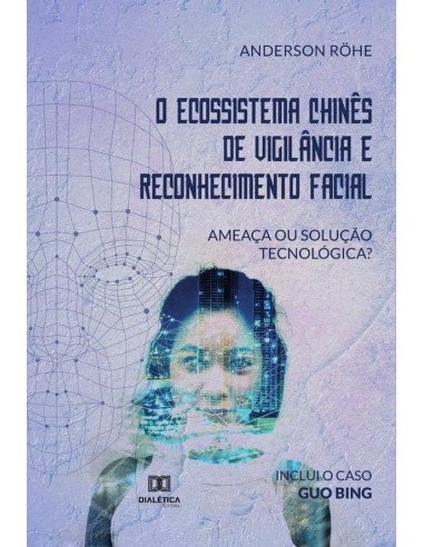 O Ecossistema Chinês de Vigilância e Reconhecimento Facial:ameaça ou solução tecnológica?