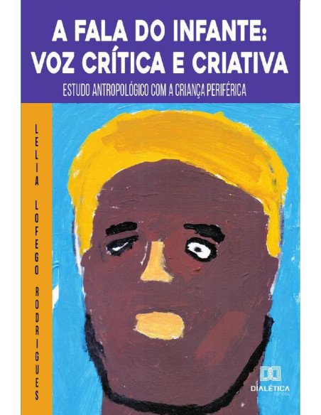 A Fala do Infante:voz crítica e criativa : estudo antropológico com a criança periférica