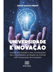 Universidade e Inovação:análise das funções e das contribuições das universidades da Região do Grande ABC na geração de inovações