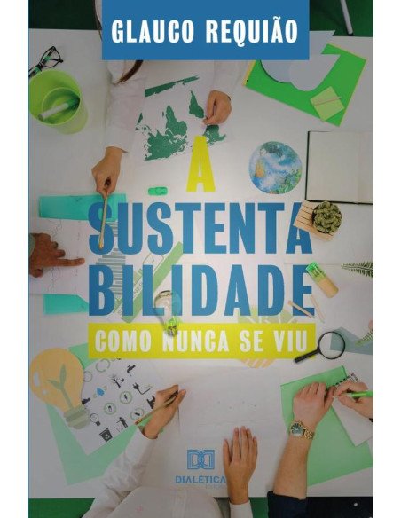 A Sustentabilidade como nunca se viu