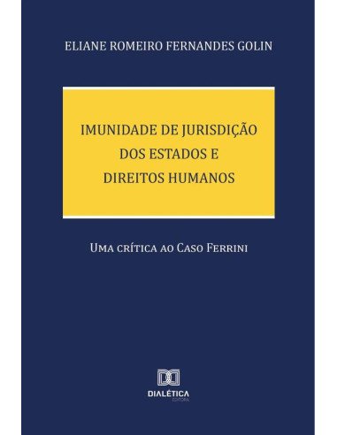 Imunidade de Jurisdição dos Estados e Direitos Humanos:uma crítica ao Caso Ferrini