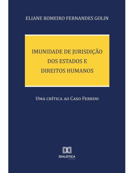 Imunidade de Jurisdição dos Estados e Direitos Humanos:uma crítica ao Caso Ferrini
