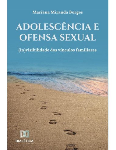 Adolescência e ofensa sexual:(in)visibilidade dos vínculos familiares