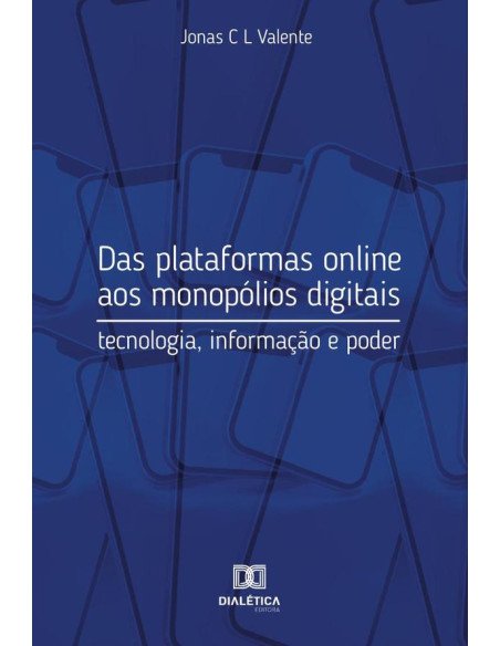 Das plataformas online aos monopólios digitais:tecnologia, informação e poder