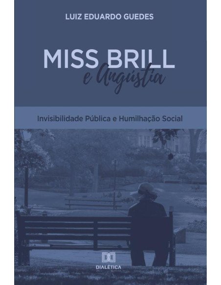 Miss Brill e Angústia:invisibilidade pública e humilhação social