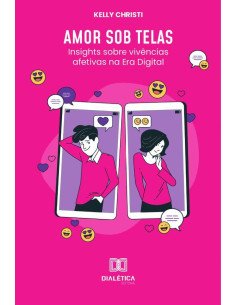 Amor sob Telas:Insights sobre vivências afetivas na Era Digital