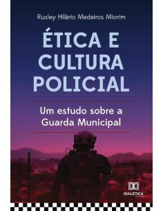 Ética e cultura policial:um estudo sobre a Guarda Municipal