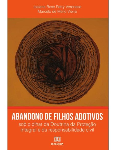 Abandono de filhos adotivos:sob o olhar da Doutrina da Proteção Integral e da responsabilidade civil