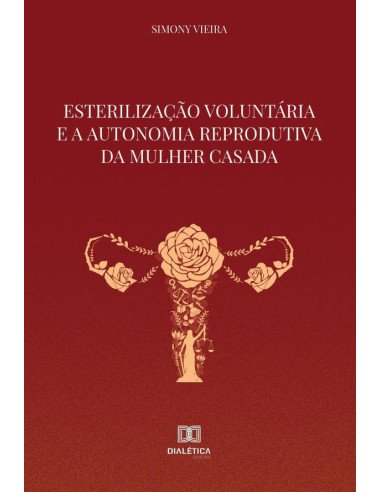 Esterilização Voluntária e a Autonomia Reprodutiva da Mulher Casada