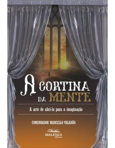 A cortina da mente:a arte de abri-la para a imaginação