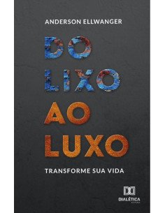 Do Lixo ao Luxo:transforme sua vida