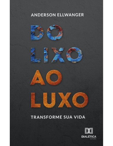 Do Lixo ao Luxo:transforme sua vida