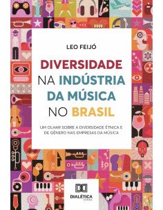 Diversidade na Indústria da Música no Brasil:um olhar sobre a diversidade étnica e de gênero nas empresas da música