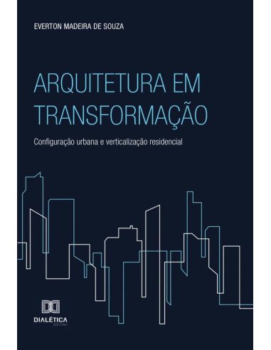 Arquitetura em Transformação:configuração urbana e verticalização residencial