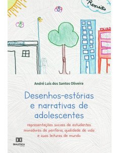 Desenhos-estórias e narrativas de adolescentes:representações sociais de estudantes moradores de periferia, qualidade de vida e suas leituras de mundo