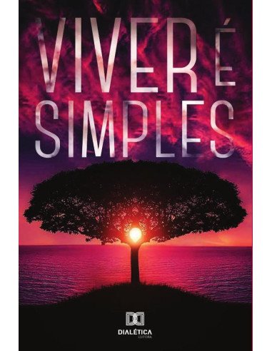 Viver é simples:a vida é uma obra inacabada para que todos tenham chances de criá-la à sua maneira