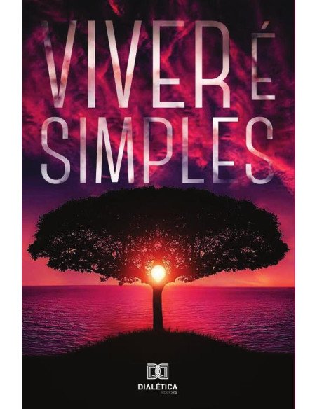 Viver é simples:a vida é uma obra inacabada para que todos tenham chances de criá-la à sua maneira