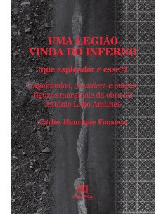 Uma legião vinda do inferno (que esplendor é esse?):vagabundos, outsiders e outras figuras marginais da obra de António Lobo Antunes