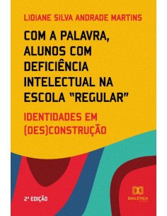 Com a palavra, alunos com deficiência intelectual na escola “regular”:identidades em (des)construção