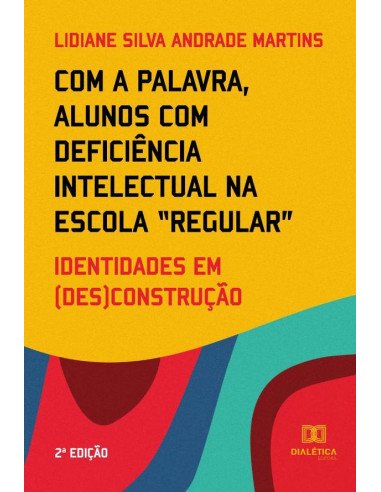 Com a palavra, alunos com deficiência intelectual na escola “regular”:identidades em (des)construção