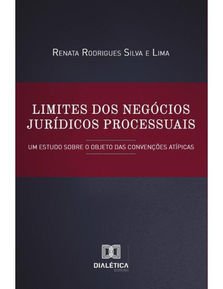 Limites dos negócios jurídicos processuais:um estudo sobre o objeto das convenções atípicas