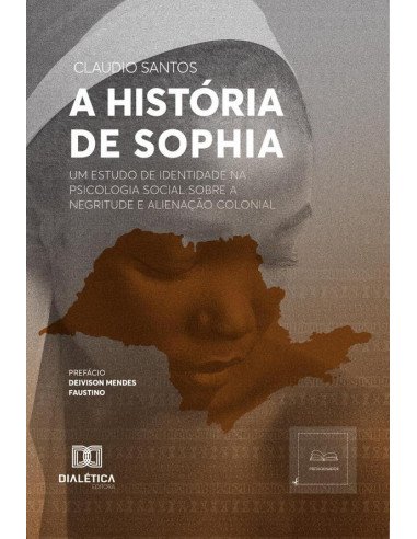 A História de Sophia:um estudo de identidade na Psicologia Social sobre a negritude e alienação colonial