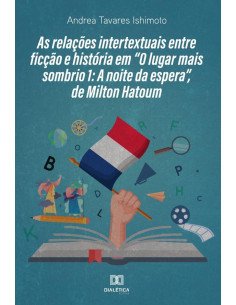 As relações intertextuais entre ficção e história em “O lugar mais sombrio 1:A noite da espera”, de Milton Hatoum