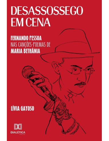 Desassossego em Cena:Fernando Pessoa nas Canções-poemas de Maria Bethânia