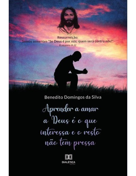 Aprender a amar a Deus é o que interessa e o resto não tem pressa
