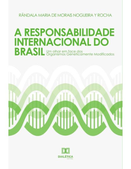 A responsabilidade internacional do Brasil:um olhar em face dos organismos geneticamente modificados