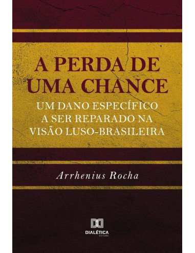 A perda de uma chance:um dano específico a ser reparado na visão luso-brasileira