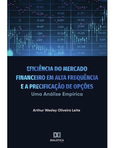 Eficiência do Mercado Financeiro em Alta Frequência e a Precificação de Opções:uma análise empírica