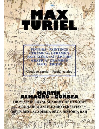 Max turiel. Pintura. Paintings cerámica. Ceramics escultura. Sculpture gráfica. Graphics foto. Photo:Catálogo parcial. Partial catalogue