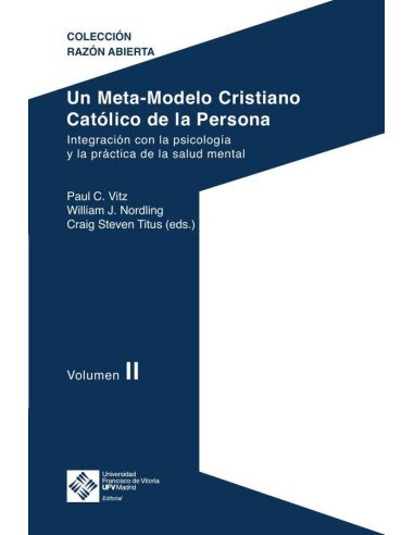 Un Meta-Modelo Cristiano Católico de la persona. Volumen II:Integración con la psicología y la práctica de la salud mental