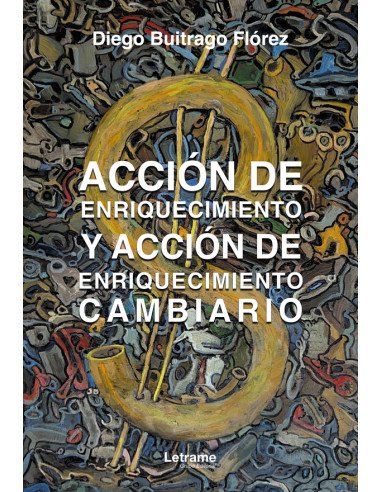 Acción de enriquecimiento y acción de enriquecimiento cambiario