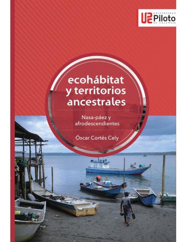 Ecohábitat y territorios ancestrales:Nasa-páez y afrodescendientes