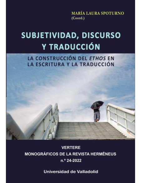 Subjetividad, discurso y traducción:LA CONSTRUCCIÓN DEL ETHOS EN LA ESCRITURA Y LA TRADUCCIÓN