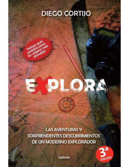 Explora:Las aventuras y sorprendentes descubrimientos de un moderno explorador