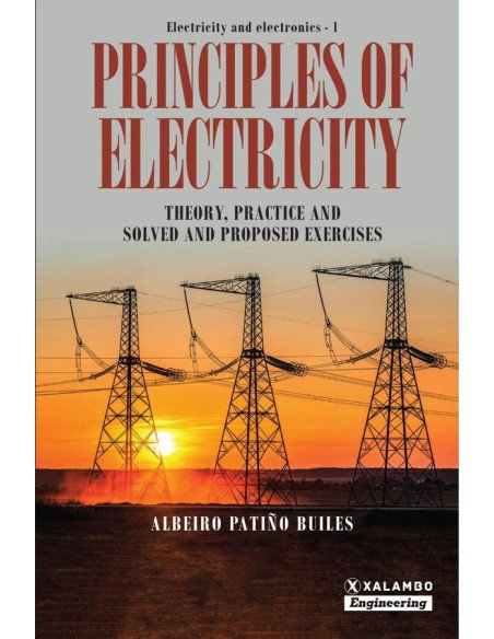 Principles of Electricity:Theory, practice and solved and proposed exercises