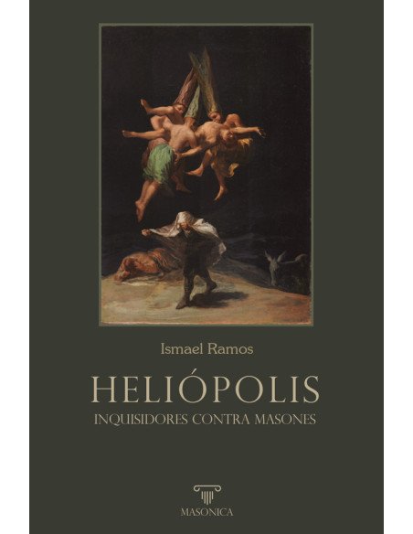 HELIÓPOLIS. Inquisidores contra masones:Ensayo histórico