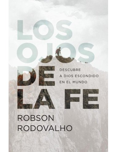 Los ojos de la fe:Descubre a Dios escondido en el mundo