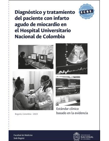 Estándar clínico basado en la evidencia: diagnóstico y tratamiento del paciente con infarto agudo de miocardio en el Hospital Universitario Nacional de Colombia