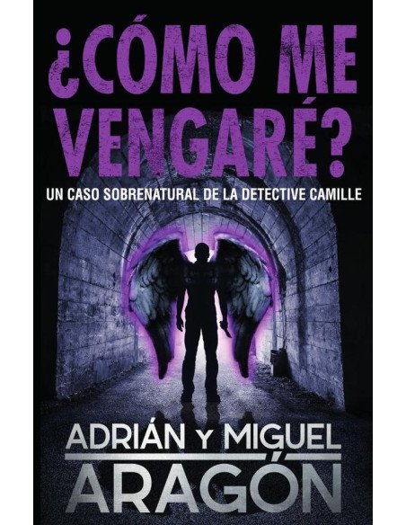¿Cómo me vengaré?:Un caso sobrenatural de la detective Camille