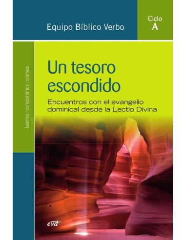 Un tesoro escondido (Ciclo A):Encuentros con el evangelio dominical desde la Lectio Divina. Ciclo A