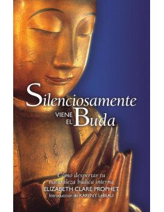 Silenciosamente viene el Buda:Cómo despertar tu naturaleza búdica interna