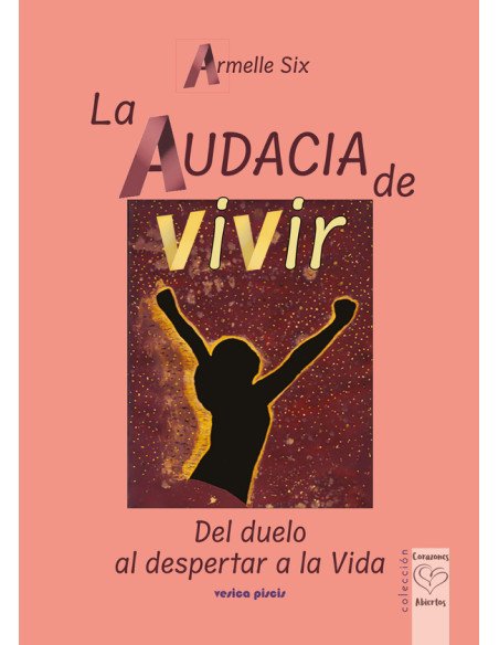 La audacia de vivir:del duelo al despertar a la Vida