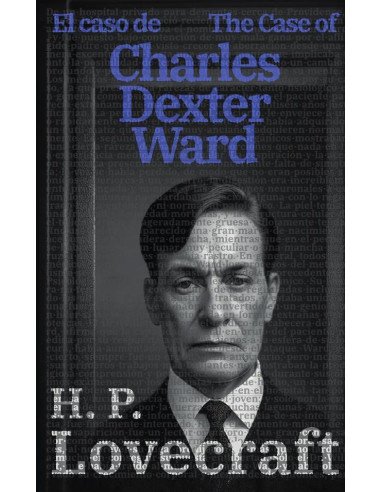 El caso de Charles Dexter Ward - The Case of Charles Dexter Ward:Texto paralelo bilingüe - Bilingual edition: Inglés - Español / English - Spanish