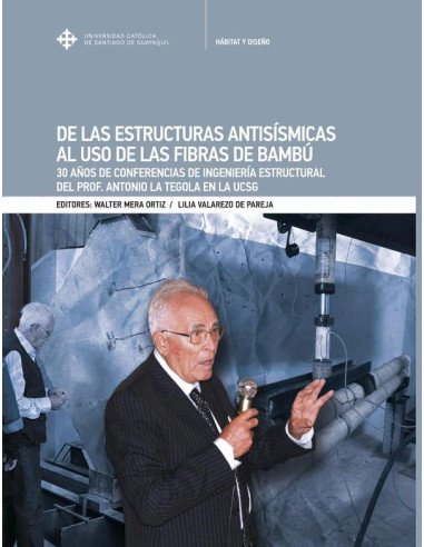 De las estructuras antisísmicas al uso de las fibras de bambú:30 años de conferencias de ingeniería estructural del Prof. Antonio La Tegola en la UCSG