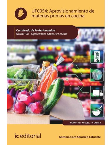Aprovisionamiento de materias primas en cocina. HOTR0108 - Operaciones básicas de cocina